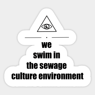 Triangle Eye "We Swim In The Sewage Culture Environment" Sticker